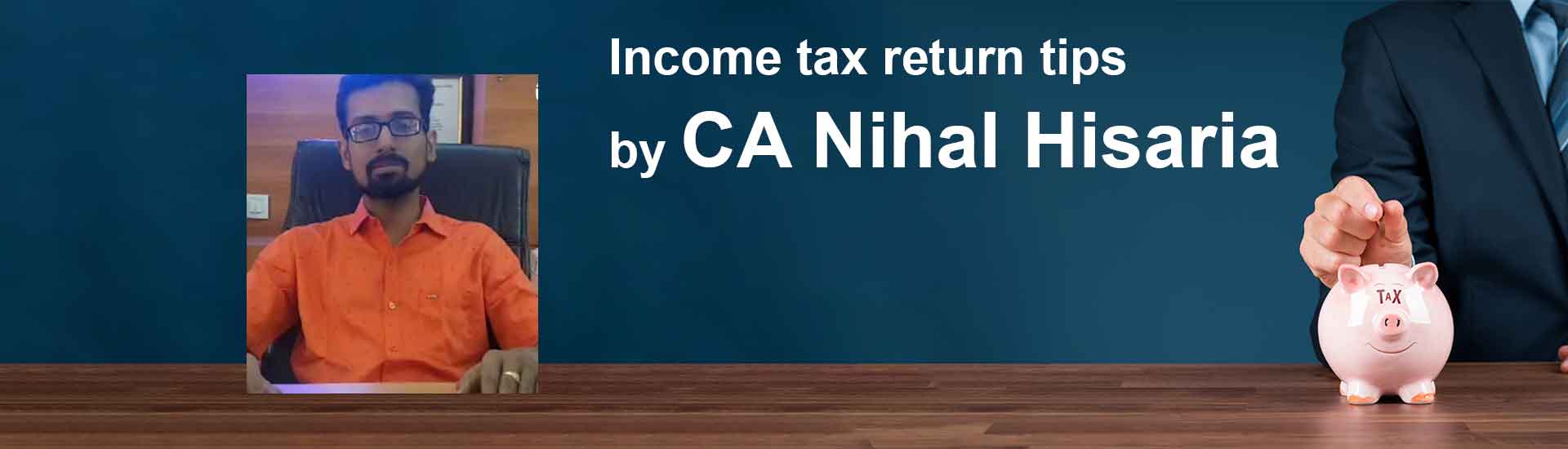 Income tax return tips by CA Nihal Hisaria